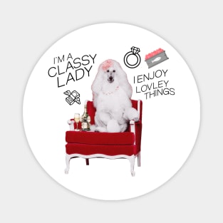 I'm a Classy Lady I Enjoy Lovely Things Magnet